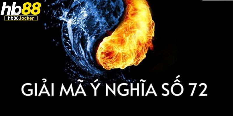 Đề Về 72 Hôm Sau Đánh Con Gì – Dự Đoán Lô Đề Chuẩn Xác 2026 2 Ý nghĩa của cặp số 72 trong phong thủy
