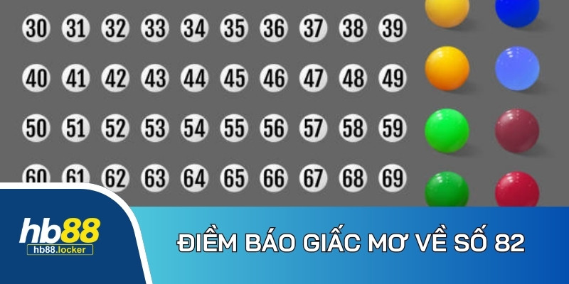 Đề Về 82 Hôm Sau Đánh Con Gì – Gợi Ý Số Đánh Hôm Sau Hiệu Quả 2 Điềm báo giấc mơ đối với từng tình huống liên quan đến con số 82