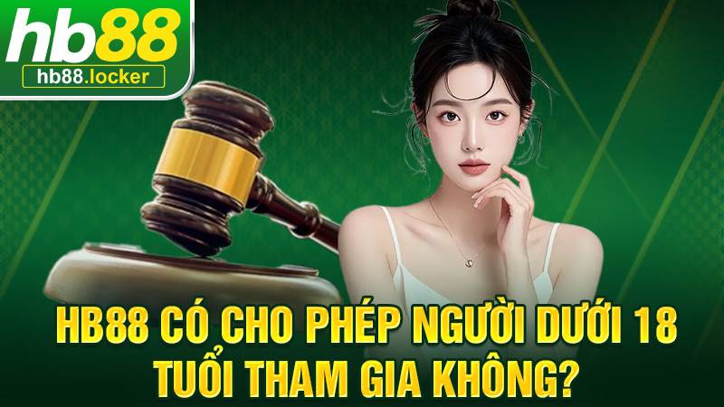 HB88 42 Người chơi dưới 18 tuổi không thể tham gia cá cược tại HB88